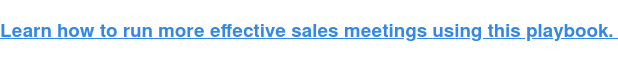 Learn how to run more effective sales meetings using this playbook. 