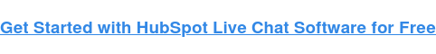 Get Started with HubSpot Live Chat Software for Free