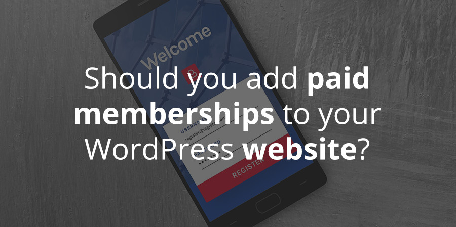 آیا باید عضویت های پولی را به وب سایت وردپرس خود اضافه کنید؟