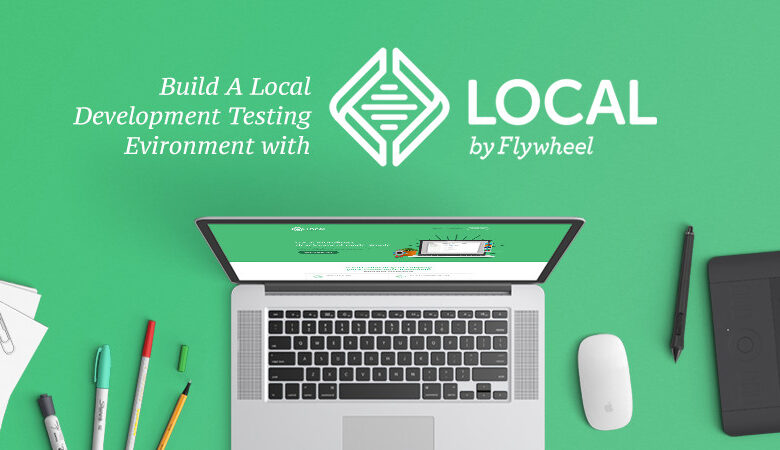 بررسی محلی توسط Flywheel: فوراً محیط های محلی وردپرس بسازید