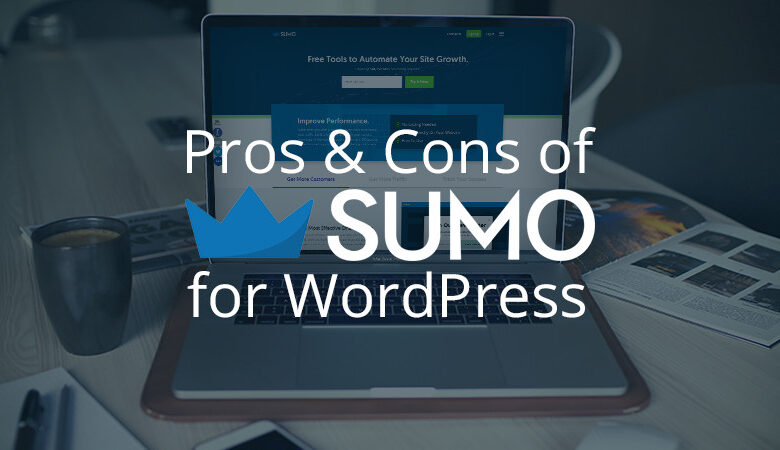مزایا و معایب استفاده از Sumo در وب سایت وردپرس شما