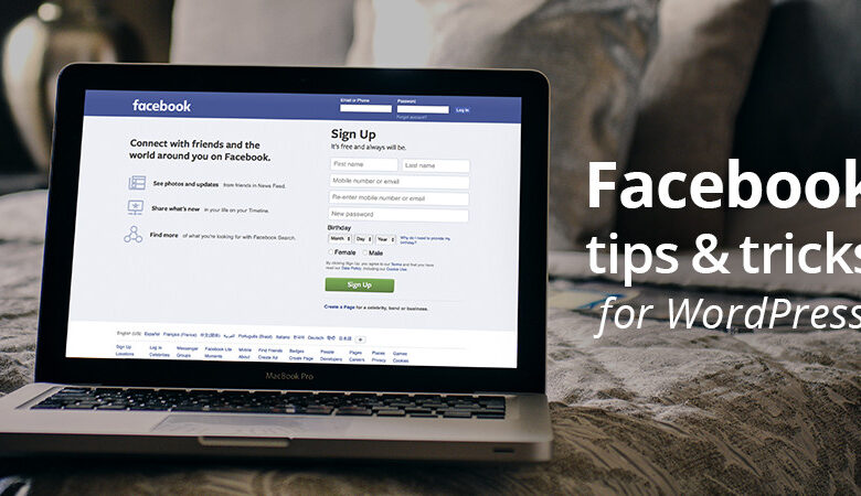 نکات و ترفندهای فیس بوک برای کار جادوی خود برای سایت وردپرس شما