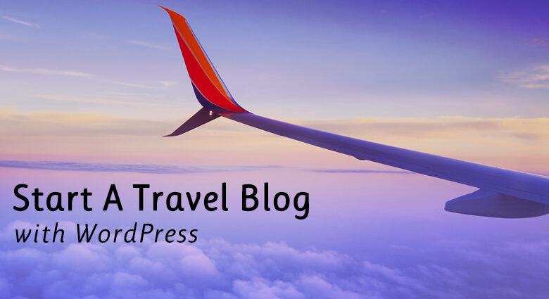 چگونه با وردپرس یک وبلاگ سفر شگفت انگیز بسازیم