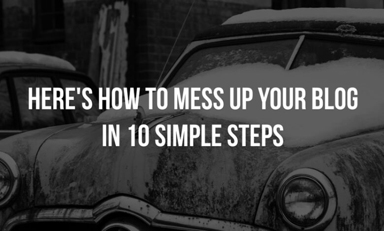 چگونه در 10 مرحله ساده وبلاگ وردپرس خود را به هم بریزید