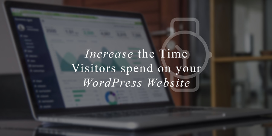 چگونه زمان صرف بازدیدکنندگان در سایت خود را افزایش دهید