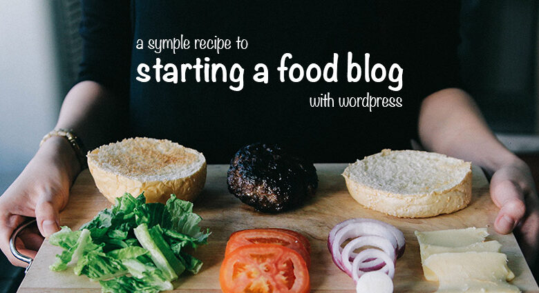 چگونه یک وبلاگ غذایی موفق با وردپرس راه اندازی کنیم