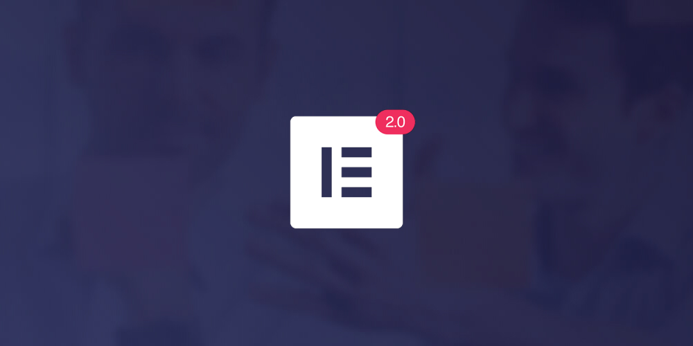 Elementor 2.0 تغییر چهره طراحی وب